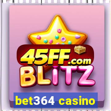 bet364 casino